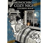Monochrome Cozy Night Coloring Book: Cute and Relaxing Monochrome Coloring Pages Featuring Cozy Night Routines, Reading, Journaling, Tea Time, and Peaceful Rooms
