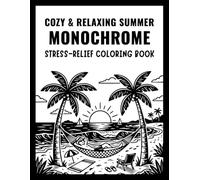 Monochrome Cozy & Relaxing Summer Escape Coloring Book: One Color Coloring Book Featuring Cute Black and White Summer Scenes for Teens and Adults | ... Designs for Calm, Stress Relief & Relaxation