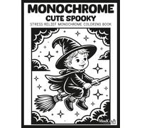 Monochrome: Cute Spooky: A Bold & Easy Single Marker Cute Spooky Coloring Book | Inverted Silhouette Line Art for Mindless Relaxation & High Contrast Stress Relief