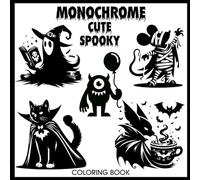 Monochrome Cute Spooky Coloring Book: 50 Adorable Ghosts, Cats, Pumpkins & Halloween Scenes for Kids and Adults.