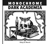 Monochrome Dark Academia: A Monochromatic Coloring Book of Gothic Objects and Atmosphere: Paint All Dotted Areas One Color to Reveal Stunning Monochromatic Images of Mysterious Academic Scenes