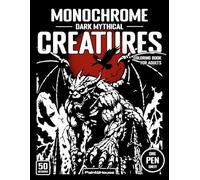 Monochrome Dark Mythical Creatures Coloring Book for Adults: 50 Legendary Beasts, Dragons, Griffins, Sea Monsters & Fantasy Creatures for One-Pen Coloring and Stress Relief