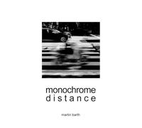 MONOCHROME DISTANCE: Art Photography From Around The World | Fotografien einer Weltreise | Coffee Table Buch | Bildband & Fotobuch | 307 Seiten/Pages ... cm (8,25" x 11") (World Travel Photo Book)