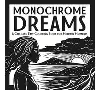Monochrome Dreams: A Calm and Easy Coloring Book for Mindful Moments: Relax with a soothing mix of nature, mandalas, and comfy patterns - designed for a still and slow one-color experience
