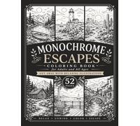 Monochrome Escape Coloring Book: 52 Peaceful Landscape & Travel Scenes for Relaxation and Creative Mindfulness coloring book