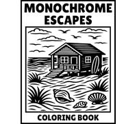 Monochrome Escapes Coloring Book: Discover the Art of Minimalist Coloring - Beautiful Black and White Nature Scenes, Floral Designs & Serene Landscapes for Calm and Focus