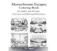 Monochrome Escapes Coloring Book: Relaxing Black and White Designs for Mindfulness and Stress Relief | 52 Beautiful Coloring Pages for Adults and Teens