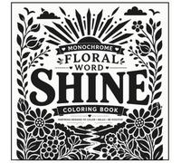 Monochrome Floral Word Coloring Book: Bold Floral Designs with Inspiring Words for Relaxing Creative Coloring