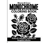 Monochrome Flower Coloring Book: Perfect for relaxation, creativity, and thoughtful reflection
