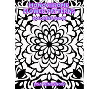 MONOCHROME FLOWER PATTERNS: COLORING BOOK
