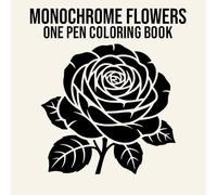 Monochrome Flowers One Pen Coloring Book: Calming Floral Patterns for Stress Relief and Relaxation