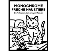 Monochrome Freche Haustiere: Ein Malbuch mit einfarbigen Motiven