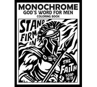 Monochrome God's Word For Men Coloring Book: No-Stress Christian Bible Verse and Scripture Quotes Coloring Page in Black and White for Men and Boys