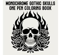 Monochrome Gothic Skulls One Pen Coloring Book: A Dark and Dramatic Skull Coloring Book for Adults