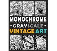 Monochrome Grayscale Calm and Relaxing Vintage Art: A Minimalist One-Color Coloring Journey Through Timeless Art