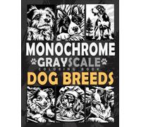 Monochrome Grayscale Coloring Book Dog Breeds: A Minimalist One-Color Coloring Experience for Every Dog Lover