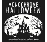Monochrome Halloween: A Fun and Simple Coloring Book for Spooky Moments: Relax with Halloween scenes filled with pumpkins, witches, monsters, and ... for a still and slow one-color experience