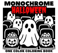 Monochrome Halloween Coloring Book: 50 Fun & Spooky Moments for Adults, Teens, and Kids - Ghosts, Pumpkins, Witches, Haunted Houses & More. Relax Your ... and Reduce Stress While Boosting Creativity.