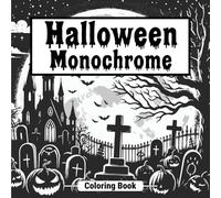 Monochrome Halloween Coloring Book: Easy Coloring For Stress Relife and Relax | Over 40 Easy Illustrations | Still and Slow | For Kids, Adults and All Ages