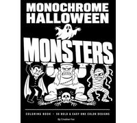 Monochrome Halloween Monsters Coloring Book: 50 Bold & Easy One Color Funny Creatures Designs | Black and White Spooky Pages to Color With Just One Pen for Mindless Relaxation