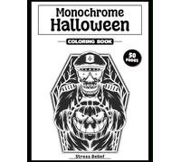 Monochrome Halloween: Spooky Coloring Book for Stress Relife and Relax | Still and Slow Coloring | Use One Color | For Adults, Kids and All Ages