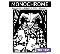 Monochrome Harlequins Coloring book for adults: 50 Playful Character Art Set Against Patterned Backgrounds for Relaxing Creative Time