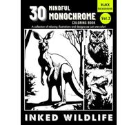 Monochrome Inked Wildlife Volume 2: A Mindful Coloring Book for Adults & Teens - Use Just One Color, One Pen to Bring Intricate Animal Designs to Life