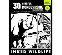 Monochrome Inked Wildlife Volume 3: Relaxing Animal Coloring Pages for Adults & Teens - One Pen, One Color, Endless Calm