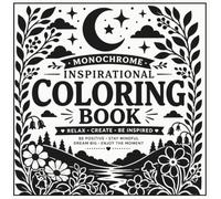 Monochrome Inspirational Coloring Book: Inspiring Words with Bold Monochrome Illustrations for Creative Coloring
