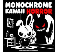 Monochrome Kawaii Horror Coloring Book: One Color Coloring Book for Adults & Teens - 50 Creepy Cute Chibi Designs with Bold Lines, Spooky Goth Characters and One-Marker Simplicity