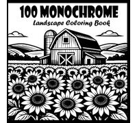 Monochrome Landscapes Coloring Book: 100 Beautiful Monochrome Landscape Designs Featuring Mountains, Forests, Lakes, Coastal Views, Gardens, and Peaceful Nature Scenes for Adults
