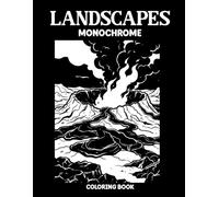 Monochrome Landscapes Coloring Book: A Still and Slow One Color Coloring Experience Featuring Beautiful Landscape Illustrations for Relaxation and Focus for Teens and Adults