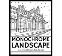 Monochrome Landscapes Coloring Book for Adults: Still and Slow One Coloring Experience Featuring Midful and Calmin Designs