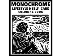 Monochrome Lifestyle & Self-Care: Coloring book with relaxing self-care illustrations daily rituals, cozy moments, and mindful designs. Just One Color ... (Monochrome Coloring Books With Dot Mark)
