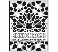 Monochrome Livre de coloriage motifs relaxant: Dessins noir et blanc apaisants pour relaxation et pleine conscience | Livre de coloriage adulte ... et bien-être | Idéal adultes et adolescents