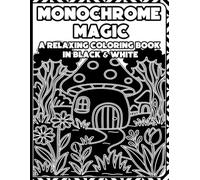 Monochrome Magic: A Relaxing Coloring Book in Black and White