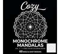 Monochrome Mandalas Vol. 2: A One Color Coloring Book: 60 Bold and Easy Mandala Designs for Adults. Mythology, World Culture, Nature and Science Mandalas for Stress Relief and Relaxation.