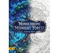 Monochrome Midnight Forest Coloring Book Vol.14: A Relaxing Collection of Cozy Nighttime Forest Scenes - High-Contrast Black & White Illustrations for Stress Relief & Adult Creativity