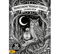 Monochrome Midnight Forest Coloring Book Vol.7: A Relaxing Collection of Cozy Nighttime Forest Scenes - High-Contrast Black & White Illustrations for Stress Relief & Adult Creativity