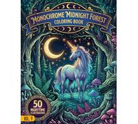 Monochrome Midnight Forest Coloring Book Vol.9: A Relaxing Collection of Cozy Nighttime Forest Scenes - High-Contrast Black & White Illustrations for Stress Relief & Adult Creativity