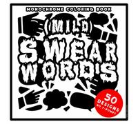Monochrome (Mild) Swear Words Coloring Book: 50 Big Bold Sweary Designs in Five Chapters. Single-Sided, with Soft Gray Dot Guides. No F-bombs.