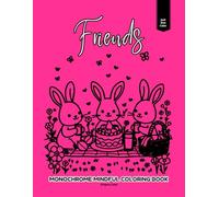 Monochrome Mindful Coloring Book: Friends: A Black & White Coloring Experience with 40 Open Designs