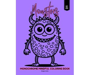 Monochrome Mindful Coloring Book: Monsters: A Black & White Coloring Experience with 40 Open Designs