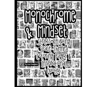 Monochrome & Mindset Stress-Relieving Space-Themed Coloring Pages & Inspirational Quotes: A Monochrome Coloring Book - Space-themed, Relaxing, full of ... Stress for Teens, Young Adults & Seniors