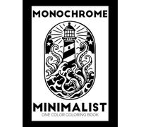 Monochrome Minimalist One Color Coloring Book: Black and White Easy Coloring Pages for Adults and Teens | Calming Bold Designs for Mindless Relaxation & Stress Relief