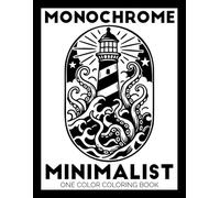 Monochrome Minimalist One Color Coloring Book: Black and White Easy Coloring Pages for Adults and Teens | Calming Bold Designs for Mindless Relaxation & Stress Relief