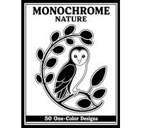 Monochrome Nature: A One-Color Coloring Book for Adults with 50 Bold & Easy Inspired Designs