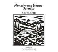 Monochrome Nature Serenity Coloring Book: A Peaceful Collection of 40 Nature-Inspired Designs for Stress Relief and Relaxation