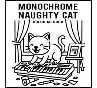 Monochrome Naughty Cat: Coloring Book Stress Relief Coloring for Adults, Teens, and All Ages