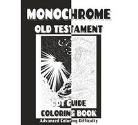 Monochrome Old Testament Dot Guide Coloring Book: A Simple One-Color Bible Coloring Book for Adults and Advanced Colorists with 50 Old Testament ... Guide Areas, and Detailed Bible Illustrations